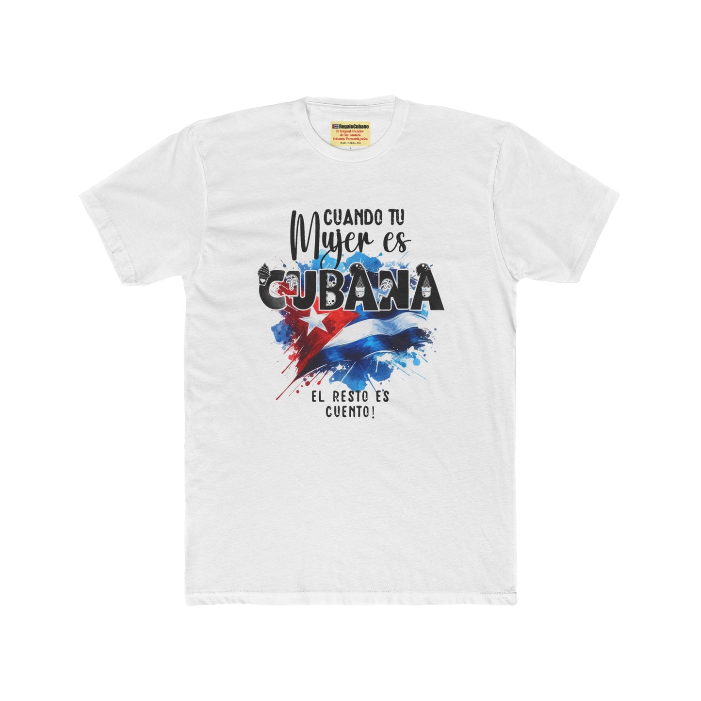 T-shirt Camiseta - Cuando tu Mujer es Cubana, el Resto es Cuento!