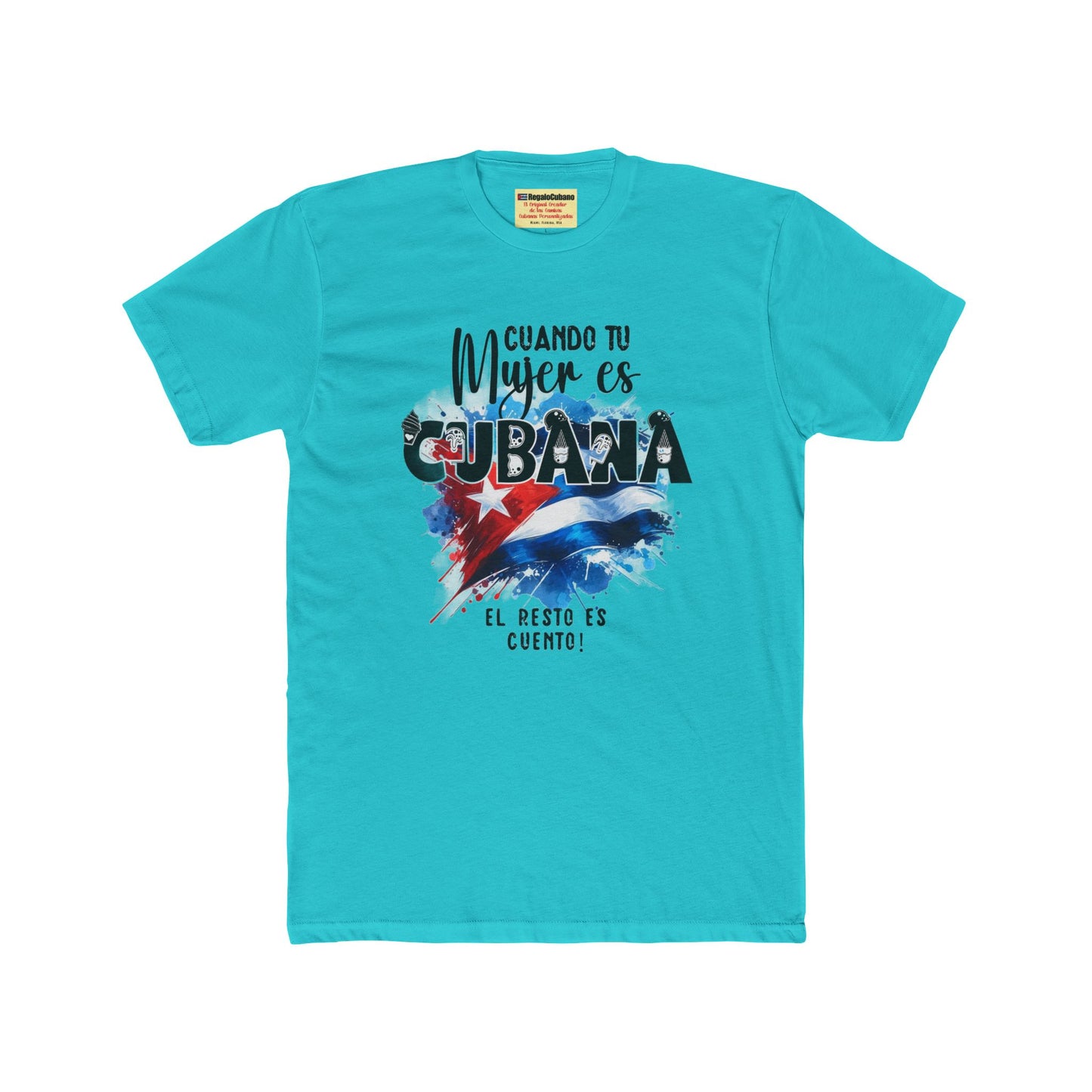T-shirt Camiseta - Cuando tu Mujer es Cubana, el Resto es Cuento!