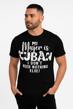 T-shirt Camiseta - Mi Mujer is Cuban, I don't Need Nothing Else!